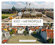 Kiez und Metropole - Die Berliner Mitte im Wandel